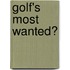 Golf's Most Wanted�
