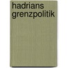Hadrians Grenzpolitik by Christophe Bernier