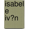 Isabel E Iv�n by M.Ed. Camarena