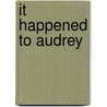 It Happened to Audrey door Jill Wellington