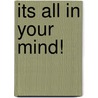 Its All in Your Mind! door Dr Stephen S. Lomax