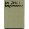 Joy Death Forgiveness door Anissa Stewart