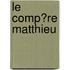Le Comp�Re Matthieu