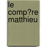 Le Comp�Re Matthieu door abb� H.-J. du Laurens