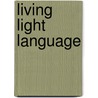Living Light Language door Bala Deva