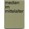 Medien Im Mittelalter door Tobias Schwarzw�lder
