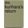 Mr. Kurihara's Return door Mary-Jo Balman