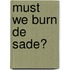 Must We Burn De Sade?