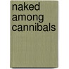 Naked Among Cannibals by Graham Hand