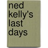 Ned Kelly's Last Days door Alex C. Castles