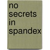 No Secrets in Spandex door Toni Jones