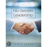 No-Secrets Leadership by James Jeray