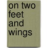 On Two Feet and Wings door Abbas Kazerooni