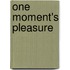 One Moment's Pleasure