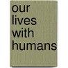Our Lives with Humans by Seeni
