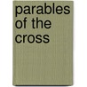 Parables of the Cross by I. Lilias Trotter