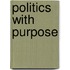 Politics with Purpose