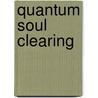 Quantum Soul Clearing door Michelle Manning-Kogler