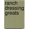 Ranch Dressing Greats door Jo Franks