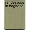 Rendezvous in Baghdad door Ben Sheldon