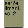Ser�E Limani, Vol 2 by George F. Bass