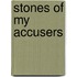 Stones of My Accusers