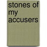 Stones of My Accusers by Tessa Groot