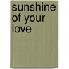 Sunshine of Your Love by Wendi Zwaduk