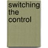 Switching the Control