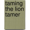 Taming the Lion Tamer door Caitlin Ricci