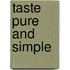 Taste Pure and Simple