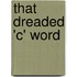 That Dreaded 'c' Word