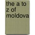 The A to Z of Moldova