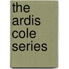 The Ardis Cole Series by Vickie Britton