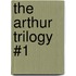 The Arthur Trilogy #1