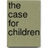 The Case for Children