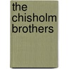 The Chisholm Brothers by Janis Reams