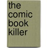 The Comic Book Killer door Richard A. Lupoff