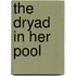 The Dryad in Her Pool