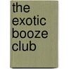 The Exotic Booze Club door Brian Armstrong