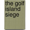 The Golf Island Siege by Johnny Joe Gallagher