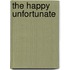 The Happy Unfortunate