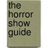 The Horror Show Guide