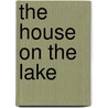 The House on the Lake door Barbara V. Stephens