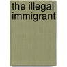 The Illegal Immigrant door Peter Beltus