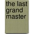 The Last Grand Master
