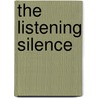 The Listening Silence door Marie Joseph