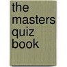 The Masters Quiz Book door Wayne Wheelwright