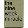 The Nine Week Miracle door Maryanne Shaw