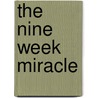 The Nine Week Miracle by Maryanne Shaw
